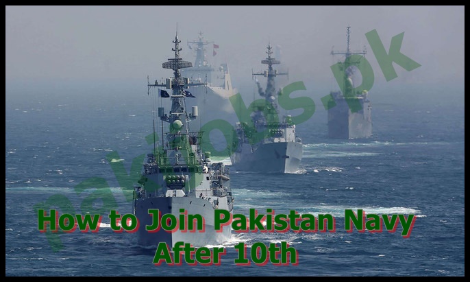 How to Join Pakistan Navy after Matric 10th Class 2024 Eligibility Criteria Last Date Apply Online